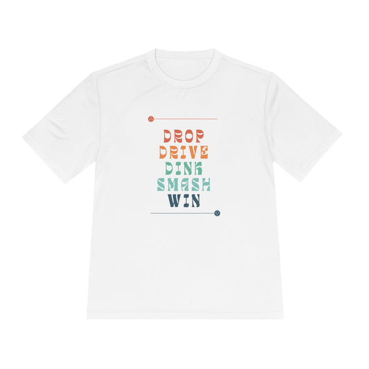 "Drop Drive Dink Smash Win" - Colorful - Athletic Pickleball Tee - Moisture Wicking - Unisex