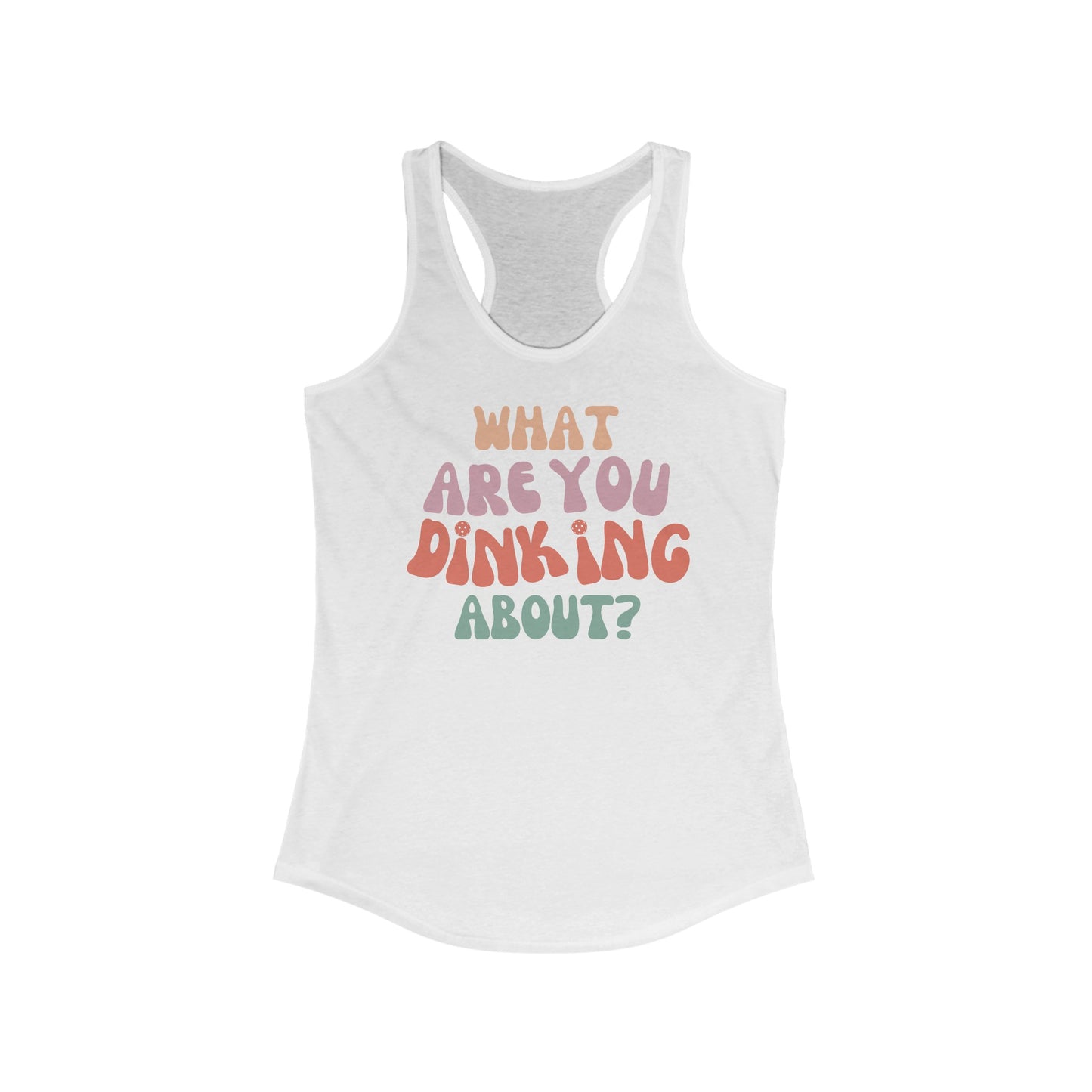 "What Are You Dinking About" - Racerback Pickleball Tank-Top - Women's