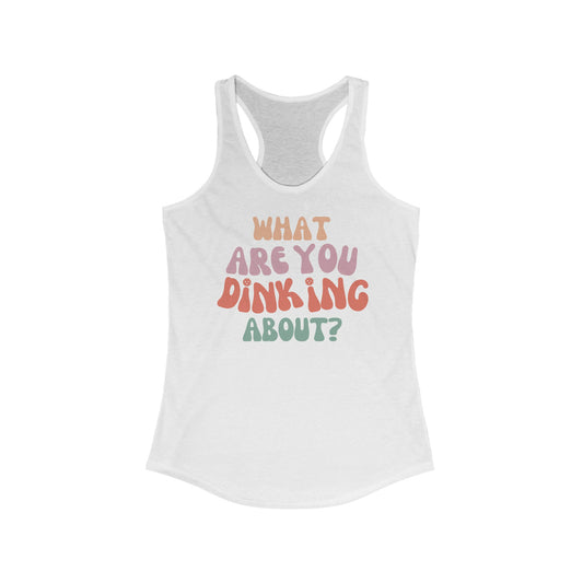 "What Are You Dinking About" - Racerback Pickleball Tank-Top - Women's